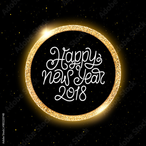New Year 2018 greeting card. Glowing numbers in round golden frame on black background with yellow glitters. Vector illustration for winter season greetings.