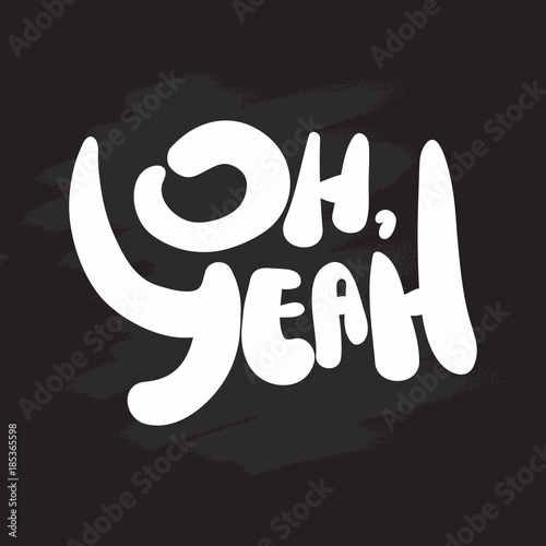 Lettering Oh, Yeah. Vector illustration.