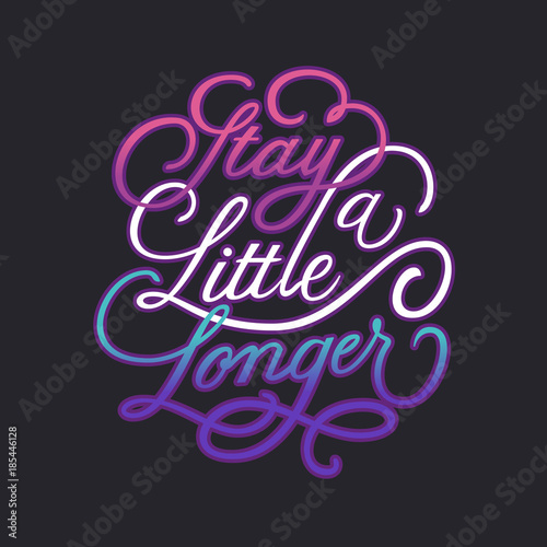 Stay A Little Longer Typography Design