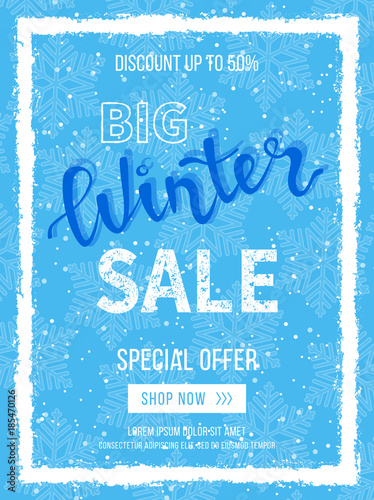 Big winter sale banner, poster, flyer template in snow frame with blue snowflakes background. Special seasonal offer. Discount up to 50%. Hand drawn lettering inscription. Vector illustration