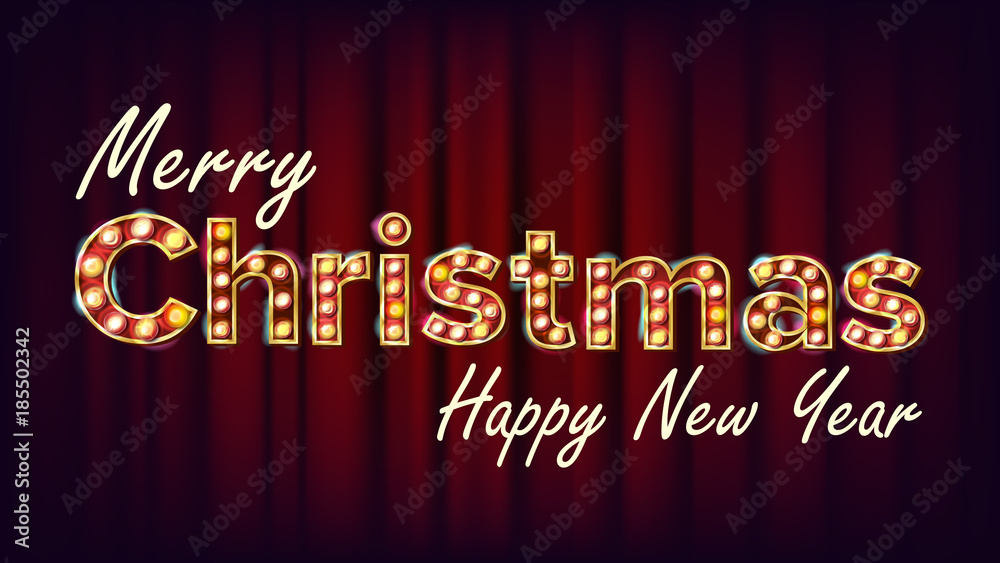 Merry Christmas And Happy New Year Sign Vector. Carnival, Circus, Casino Style. Font Marquee Light. Poster, Flyer, Banner, Brochure Template. Event Advertising. Christmas Advertising. Illustration