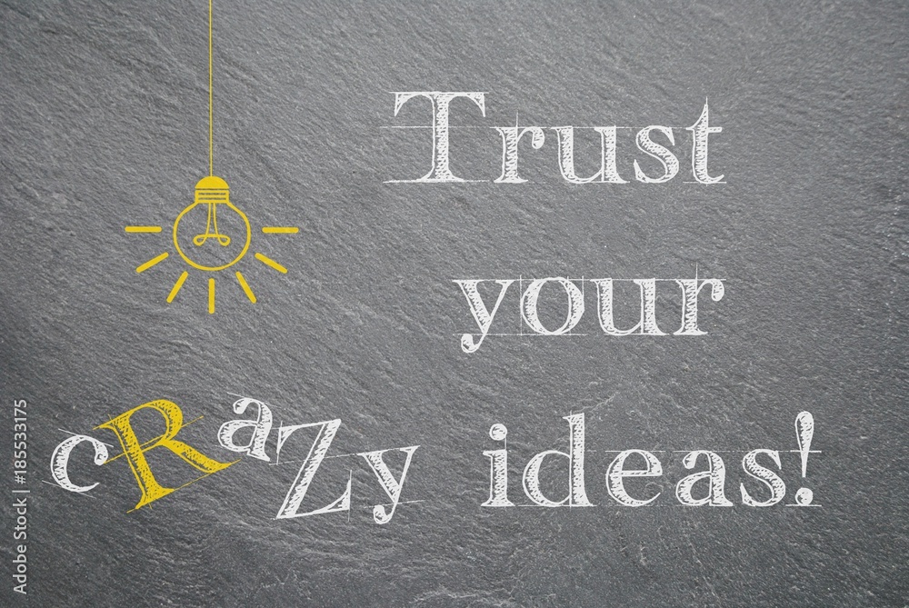 Fototapeta premium Trust your crazy ideas