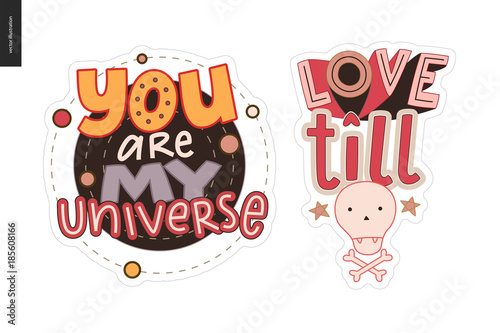 Set of contemporary girlie Love letter logo. A set of vector patches, logo and letter composition. Love till death and You are my universe lettering. Vector stickers kit.