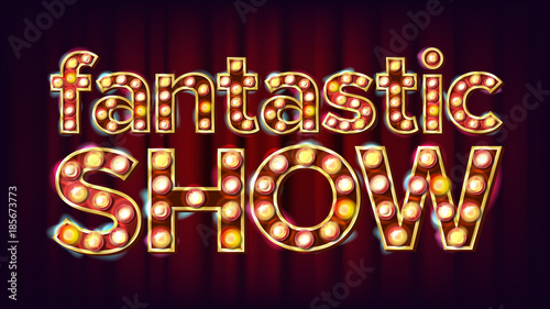 Fantastic Show Banner Sign Vector. For Poster, Brochure Design. Circus Style Glowing Lamps. Festive Illustration
