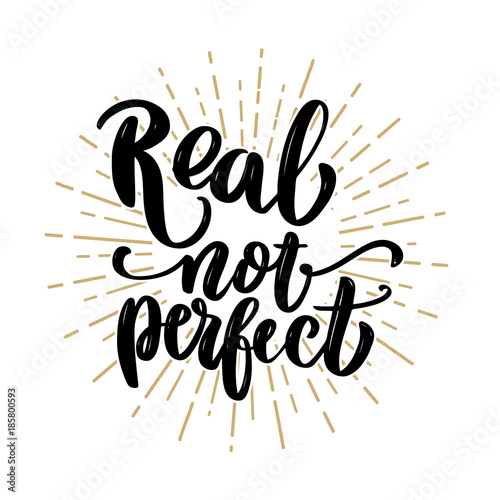 Real not perfect. Hand drawn lettering phrase.