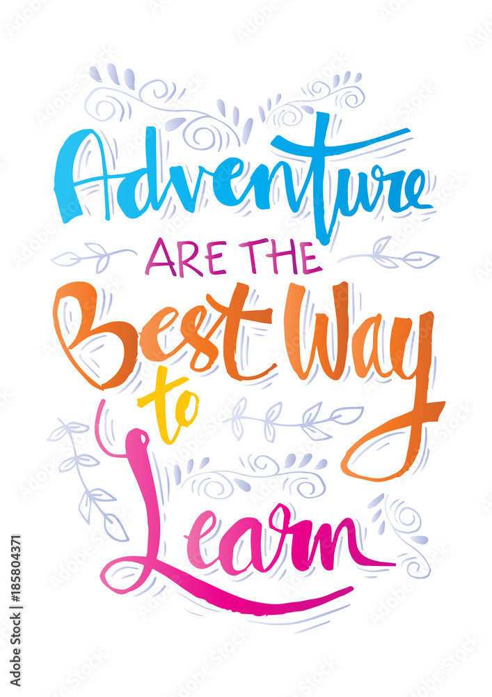 Adventure are the best way to learn. Motivational quote