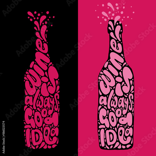 Wine is always good idea hand draw lettering in wine bottle form, clean and textured version of one vector illustration. Wine letterform with decorative elements and textures. Wine lettering, wine