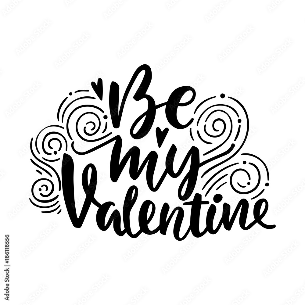 Be my Valentine. Hand drawn vintage illustration with hand-lettering. This illustration can be used as a greeting card for Valentine's day or wedding.