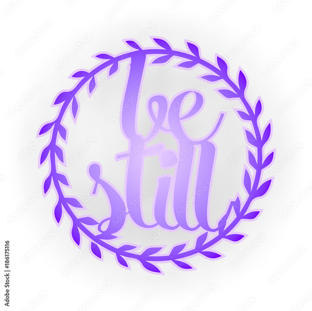 Be still