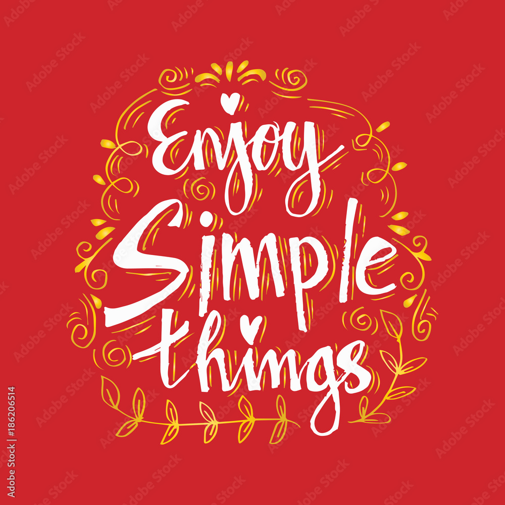 Enjoy simple things.Inspirational quote.Hand drawn illustration. Enjoy simple things.Inspirational quote.Hand drawn illustration.