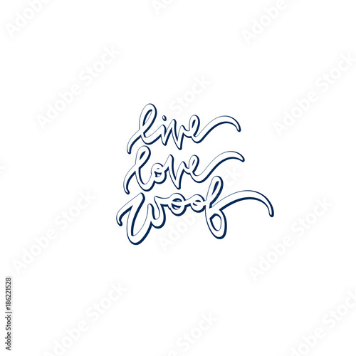 Live, love, woof . Hand drawn lettering. 