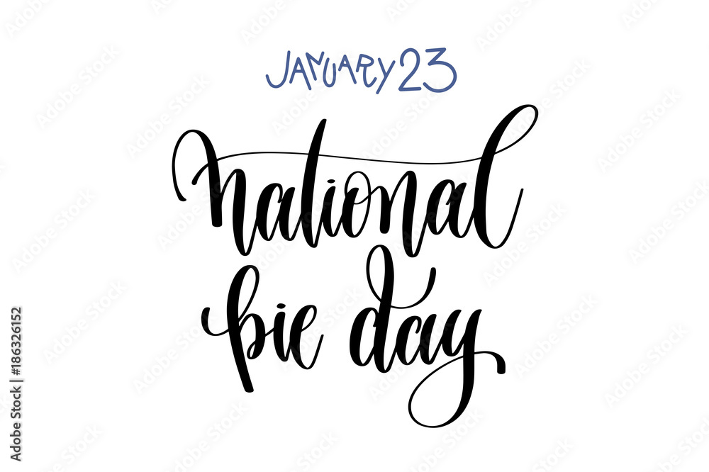 january 23 - national pie day - hand lettering inscription
