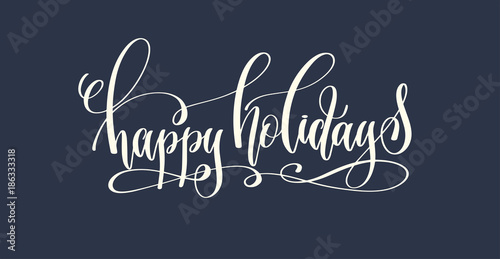 happy holidays - hand lettering inscription text to winter holid