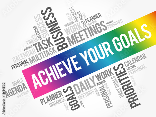 Achieve Your Goals word cloud collage, business concept background