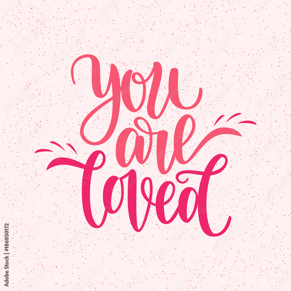Hand written you are loved phrase. Vector card for Valentine s Day, 14 february. Vector illustration isolated on pink. Brush lettering design, ready for printing for Day of Saint Valentine