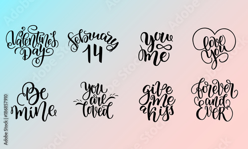 Set of vector lettering quotes about love and relationship. Wedding or Valentines Day template. February 14, give me a kiss, forever and ever, you and me, be mine, you are loved, love you