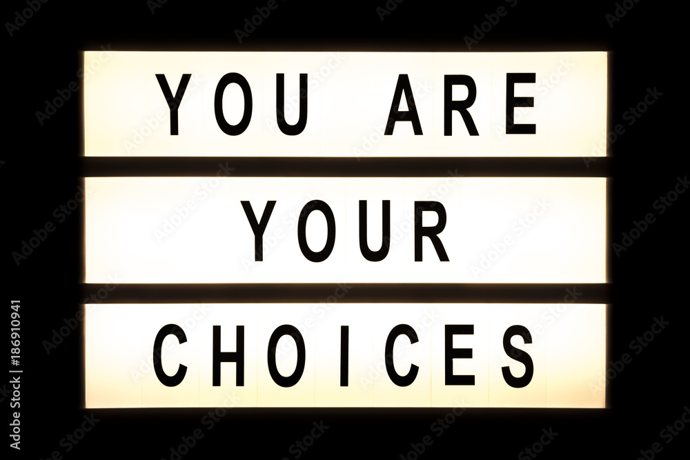 You are your choices hanging You are your choices hanging