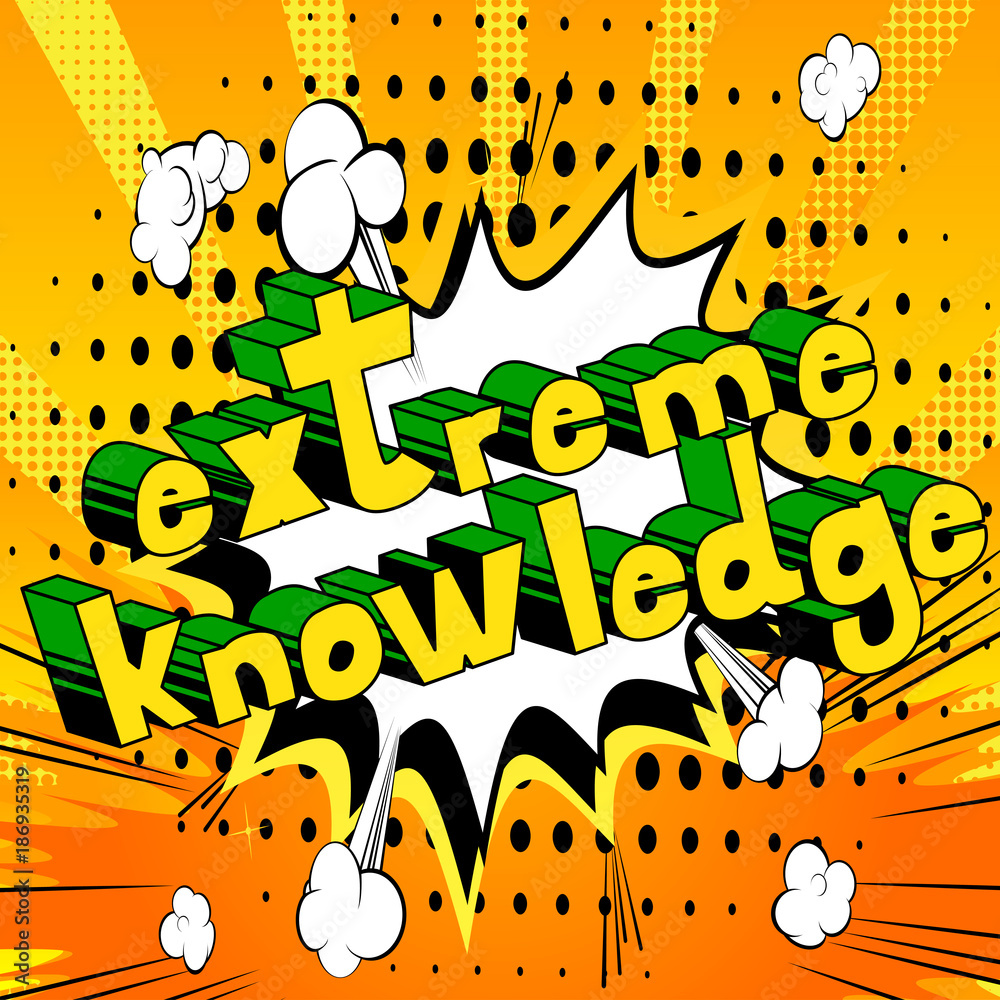 Extreme Knowledge - Comic book style word on abstract background.
