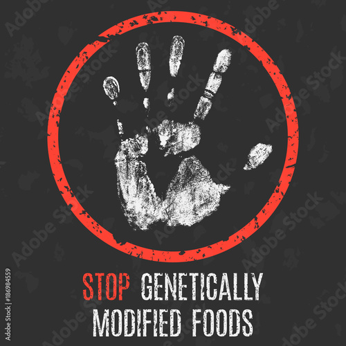 Social problems. Stop genetically modified foods.