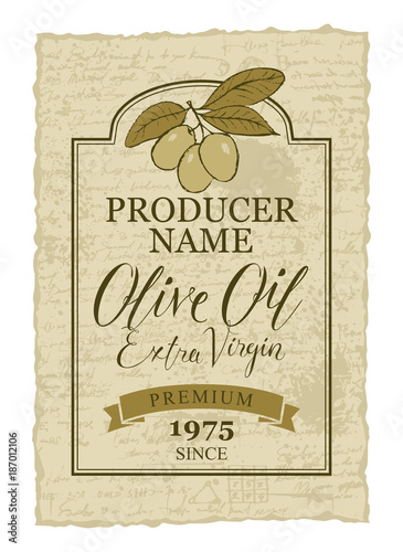 Vector label for extra virgin olive oil with calligraphic inscription and olive sprig with green olives on a background of old manuscript in ragged frame