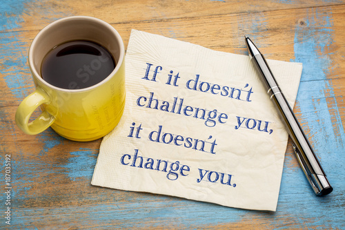 If it does not challenge you ...