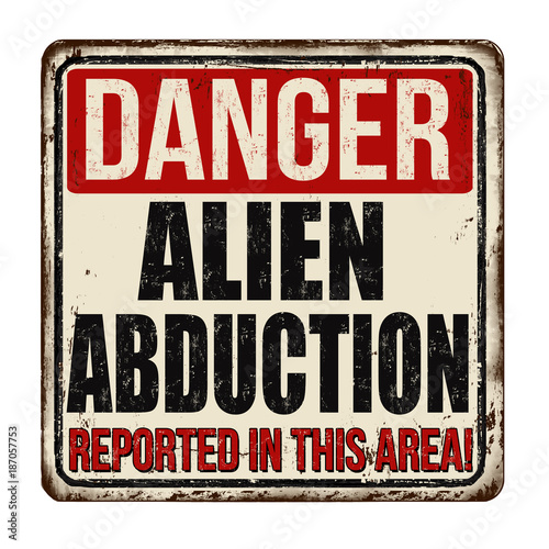 Danger alien abduction vintage rusty metal sign