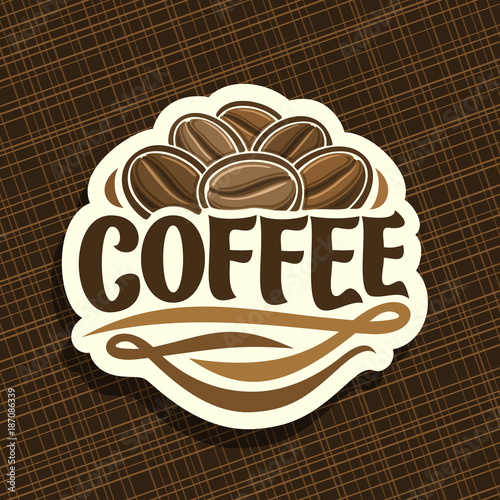 Vector logo for Coffee, cut sign with heap of roasted dark coffee beans for energy drink, design label with pile of robusta seeds and original decorative typeface for title text coffee with flourishes