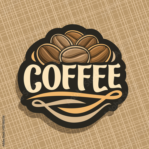 Vector logo for Coffee, cut sign with heap of roasted dark coffee beans for energy drink, design label with pile of robusta seeds and original decorative typeface for title text coffee with flourishes