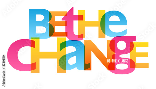 BE THE CHANGE typography poster