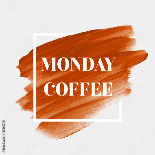 Monday Coffee sign over brush painted watercolor abstract background design illustration vector over square frame. Perfect acrylic design for headline, logo and sale banner. 