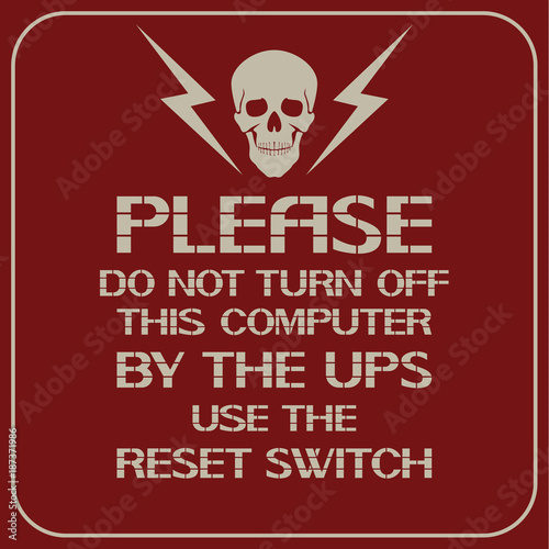 Correctly disconnect the computer. Please do not turn off this by the UPS.Use the reset switch.