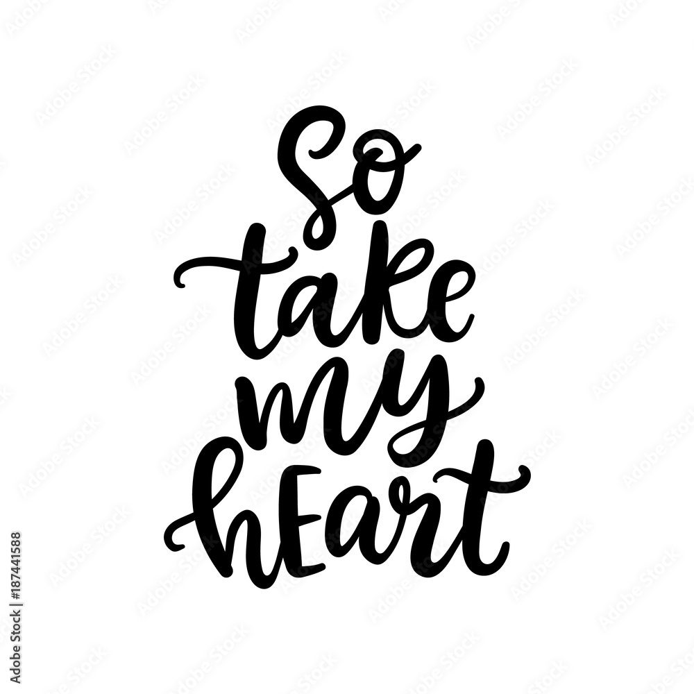 Wedding and Valentine Hand Written Lettering. So Take My Heart Wedding and Valentine Hand Written Lettering. So Take My Heart