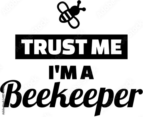 Trust me i am a beekeeper