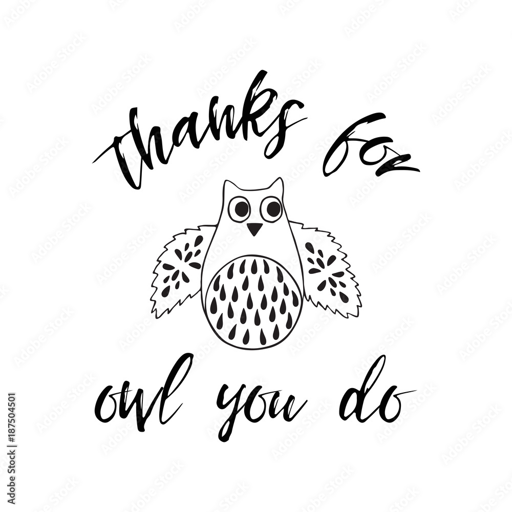 Fototapeta premium Vector print funny quote Thanks for all you do decorated cute hand drawn owl Lettering element
