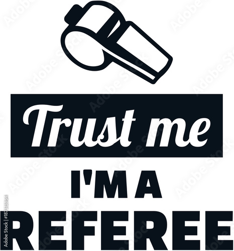Trsut me I am a referee