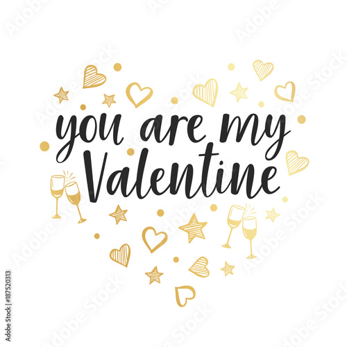 Vector black lettering for Valentine s day on white background. You are my Valentine poster. Greeting romantic card with hand drawn gold hearts  stars and glasses. February 14