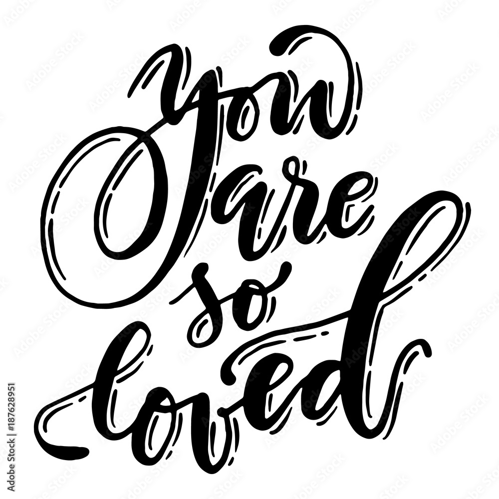 Fototapeta premium Beautiful handwritten phrase. Vector you are so loved lettering.