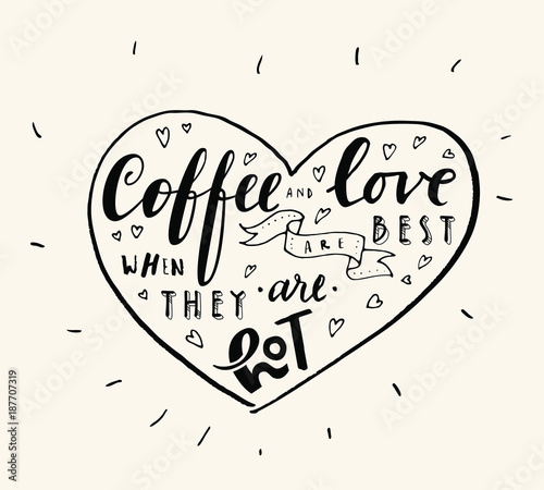 coffee; love; quote; typography; lettering; vector; design; poster; illustration; calligraphy; greeting card; romantic; valentine; day; chalk; graphic; drink; sign; vintage; text; phrase; print; hand;