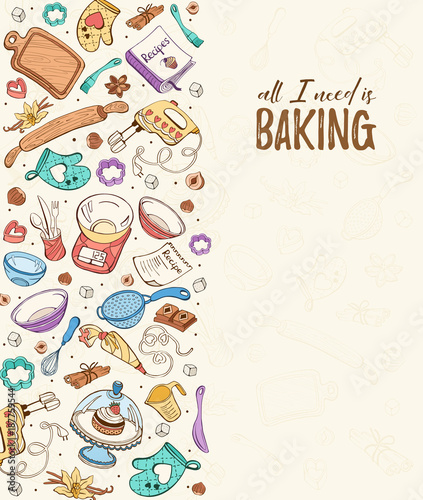 All I need is baking. Baking tools in vertical composition. Recipe book background concept. Poster with hand drawn kitchen utensils.