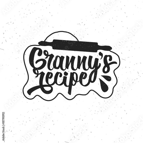 Hand drawn typography poster. Inspirational vector typography. Granny s Recipe.