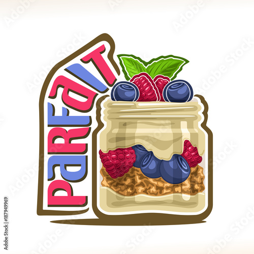 Vector illustration of granola Parfait, poster with healthy dessert with greek yogurt and oatmeal muesli in mason jar and original title text parfait, garnish of fresh berries and mint leaf on cream.