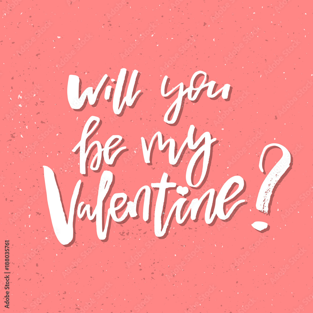 Will You Be My Valentine - Inspirational Valentines day romantic handwritten quote. Good for greetings, posters, t-shirt, prints, cards, banners.  Vector Lettering. Typographic element for your design