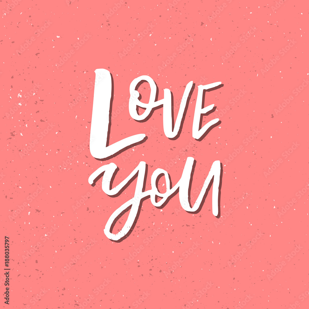 I Love You - Inspirational Valentines day romantic handwritten quote. Good for greetings, posters, t-shirt, prints, cards, banners.  Vector Lettering. Typographic element for your design