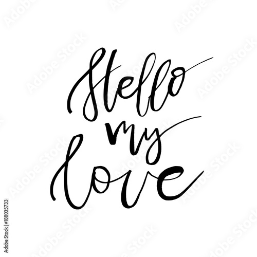 Hello My Love - Happy Valentines day card with calligraphy text on white. Template for Greetings  Congratulations  Housewarming posters  Invitation  Photo overlay. Vector illustration