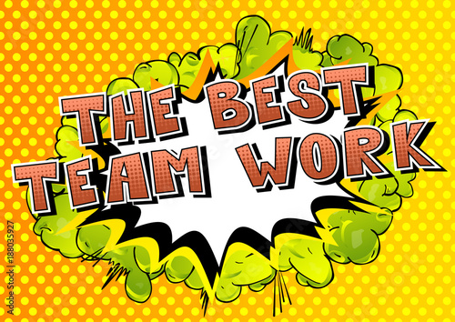 The Best Teamwork - Comic book style phrase on abstract background.