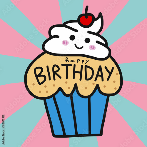 Happy Birthday cup cake cute cartoon vector illustration doodle style