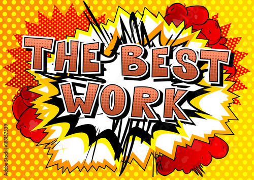 The Best Work - Comic book style phrase on abstract background.