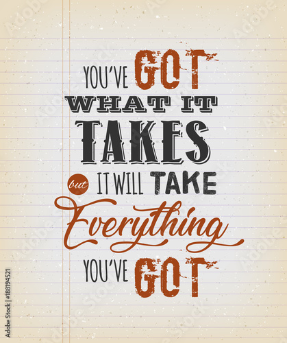 You've Got What It Takes Motivation Quote