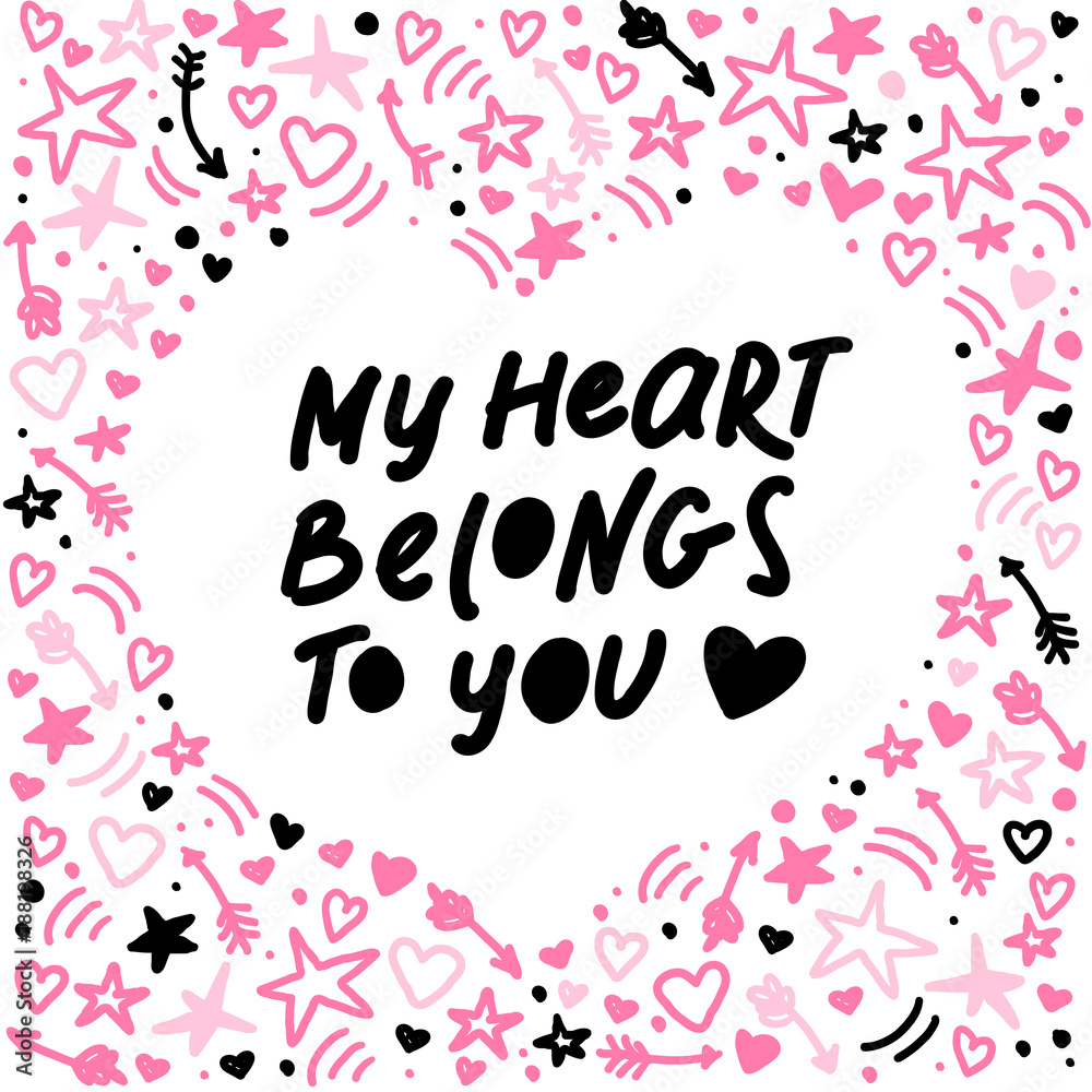 Vector hand made lettering love quote My heart belongs to you and decor elements and pattern isolated on white background. Good for Valentine day congratulation cards, banners, package, prints design 