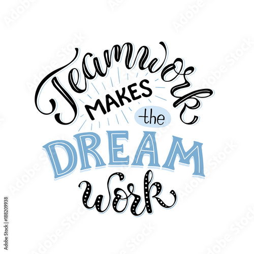 Teamwork makes the dream work. Inspirational lettering in circle composition about team collaboration. Motivational poster about team.